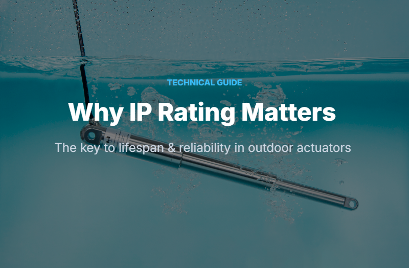 Why IP Rating Matters When Choosing an Electric Linear Actuator for Outdoor Applications
